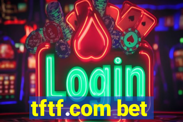tftf.com bet
